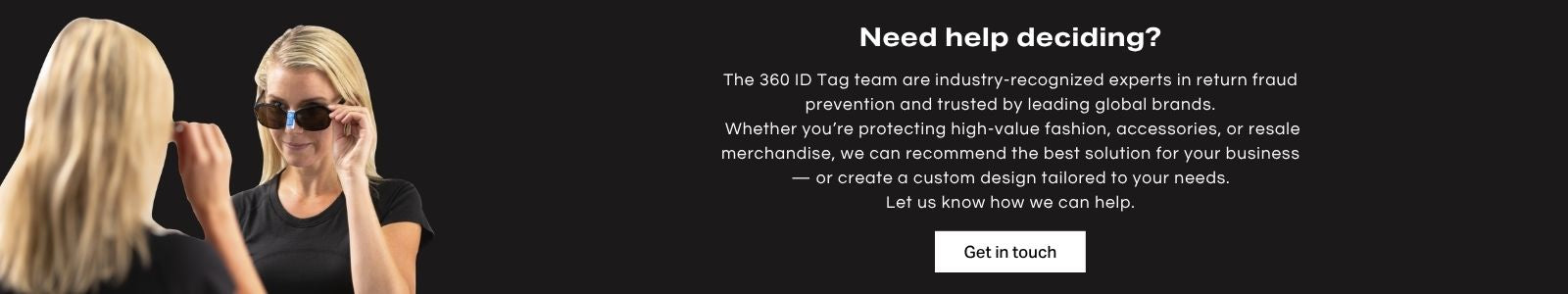 The 360 ID Tag team are industry-recognized experts in return fraud prevention and trusted by leading global brands.